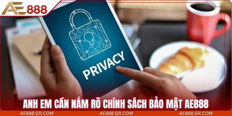 Anh em cần nắm rõ chính sách bảo mật AE888 khi tham gia chơi