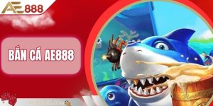 Bắn Cá AE888 - Tận Hưởng Thế Giới Biển Sâu Lôi Cuốn 2025