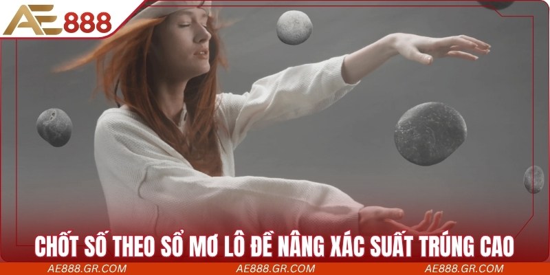 Chốt số theo sổ mơ lô đề nâng xác suất trúng cao