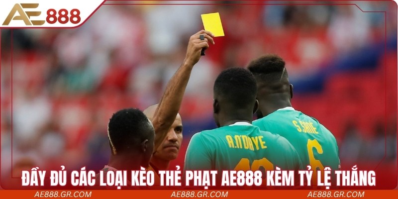 Đầy đủ các loại kèo thẻ phạt AE888 kèm tỷ lệ thắng lớn
