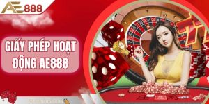 Giấy Phép Hoạt Động AE888 Khẳng Định Uy Tín Bền Vững