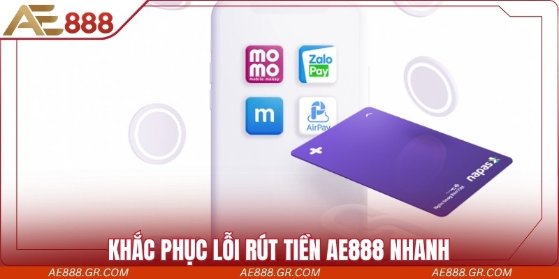 Khắc phục lỗi rút tiền AE888 nhanh với hướng dẫn chi tiết
