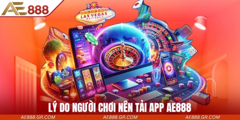 Lý do người chơi nên tải và sử dụng app