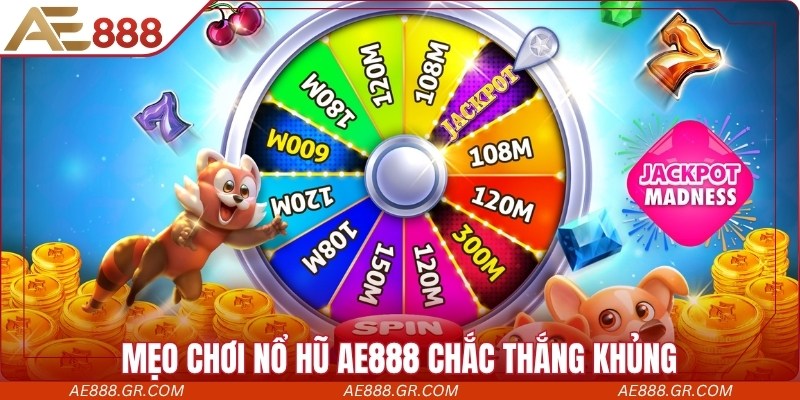 Mẹo chơi nổ hũ AE888 chắc thắng khủng