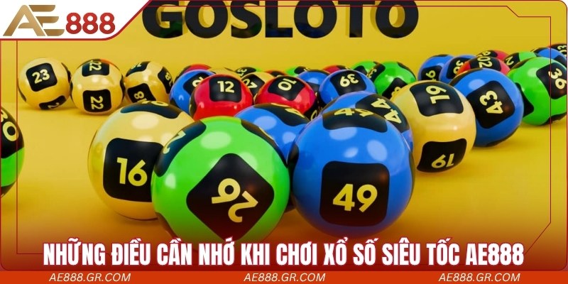 Xổ Số Siêu Tốc AE888 - Giải Mã Sức Hút Của Game Tốc Độ Cao Những điều cần nhớ khi chơi xổ số siêu tốc AE888