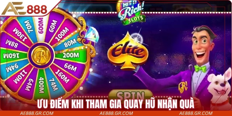 Ưu điểm khi tham gia quay hũ nhận quà